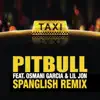 Stream & download El Taxi (feat. Lil Jon & Osmani Garcia) [Spanglish Remix]