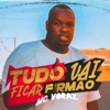 Tudo Vai Ficar Firmão - Single