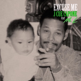 Excuse Me (feat. Mr. L) J Cue Capone