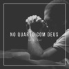 No Quarto Com Deus