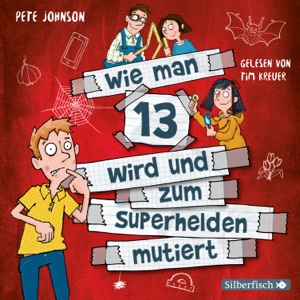 Wie man 13 wird und zum Superhelden mutiert (Wie man 13 wird 4)