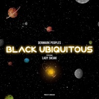 Black Ubiquitous (feat. LADY-SN3AK) - Single - Denmark Peoples