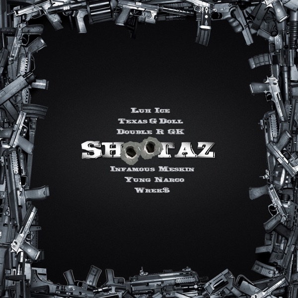 Cover of Shootaz (feat. Infamous Meskin, Luh Ice, Texas G Doll, Wrek$ & Yung Narco) - Single