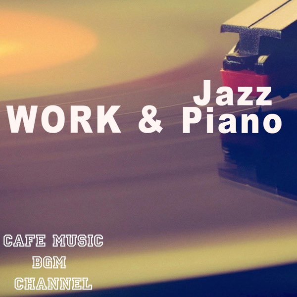 Work & Jazz Piano by Cafe Music BGM Channel on Apple Music
