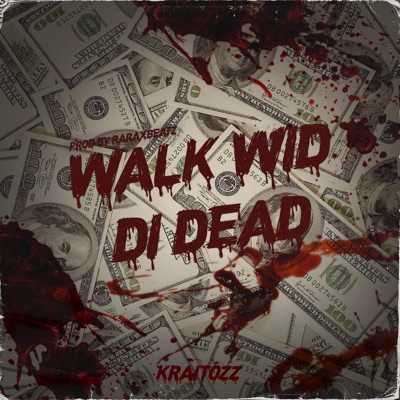 Walk Wid Di Dead - Single