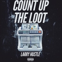 Count Up the Loot - Single - Larry Hustle