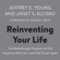 Jeffrey E. Young & Janet S. Klosko - Reinventing Your Life: The Breakthough Program to End Negative Behavior...and Feel Great Again (Unabridged)