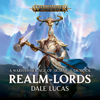 Realm-Lords: Warhammer: Age of Sigmar (Unabridged) - Dale Lucas