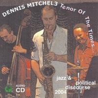 Tenor of the Times...Jazz & Political Discourse - Dennis Mitcheltree