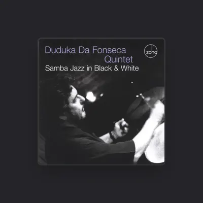 Listen to Duduka Da Fonseca Quintet, watch music videos, read bio, see tour dates & more!