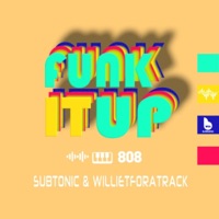 Funk It Up - Single - Subtonic & WillieTforATrack