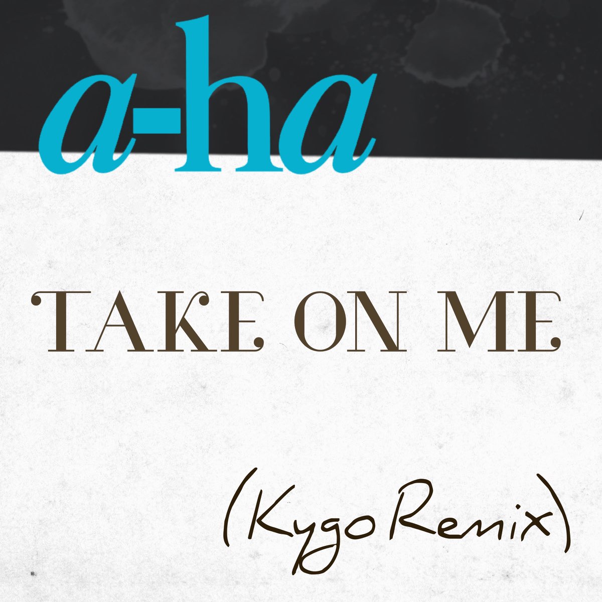 Take On Me (Kygo Remix) - Single by a-ha on Apple Music