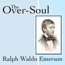 The Over-Soul (Unabridged)