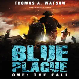 Blue Plague: The Fall: A Zombie Apocalypse Thriller: Book 1 (Unabridged)