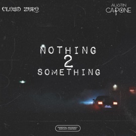 Nothing 2 Something (feat. Austin Capone) Cloud Zer0
