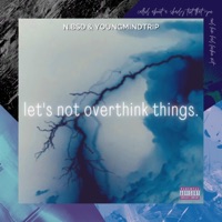 let's not overthink things. (feat. YOUNGMINDTRIP) - Single - Norman Based