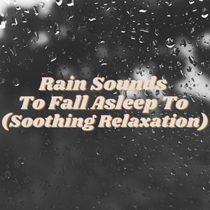 Rain Sounds to Fall Asleep to (Soothing Relaxation)