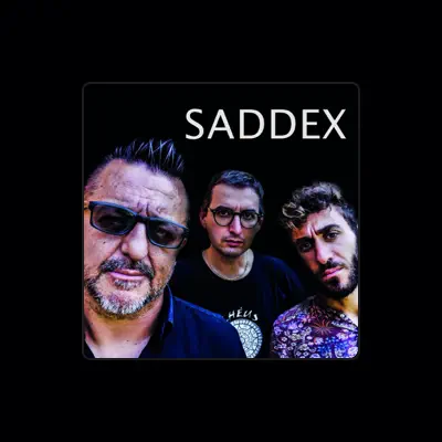 Listen to Saddex, watch music videos, read bio, see tour dates & more!