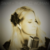 Sway - The Jazz Woman