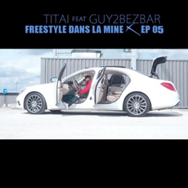 Freestyle dans la mine, ep. 5 (feat. Guy2bezbar) Titai