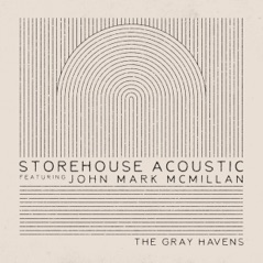 Storehouse Acoustic (feat. John Mark McMillan) - Single