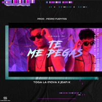 Te Me Pegas - Single - Toga La Inova & Jean K