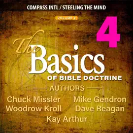 The Basics of Bible Doctrine: Volume 4 (Unabridged)