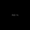 Dejá Vu - Single