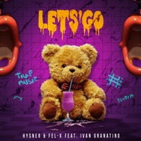 Let's Go (feat. Ivan Granatino) - Single - Hysner & Fel-X