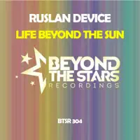 Life Beyond The Sun (Extended Mix) — Ruslan Device