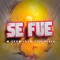 Se Fue (feat. Bla & Erik Blackk) - M Crew lyrics