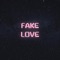 Fake Love - NP$uav3 lyrics