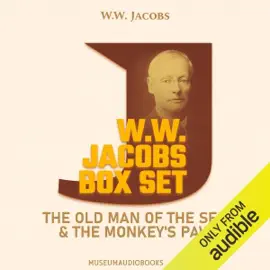 W.W. Jacobs Box Set: The Old Man of the Sea & The Monkey's Paw (Unabridged)