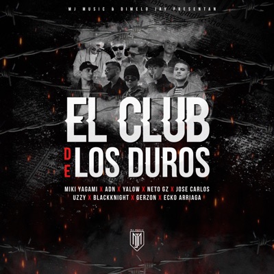 El Club de Los Duros (feat. Adn, José Carlos, Yalow, Uzzy, BlackKnight, Neto GZ, Gerzon & Ecko Arriaga) - Single