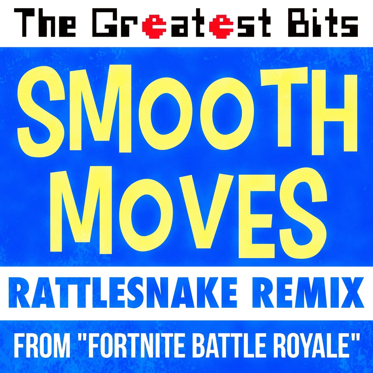 Smooth Moves Fortnite Remix Smooth Moves Rattlesnake Remix From Fortnite Battle Royale Single De The Greatest Bits En Apple Music