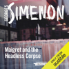 Maigret and the Headless Corpse: Inspector Maigret, Book 47 (Unabridged) - Georges Simenon