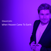When Heaven Came to Earth - Edward John