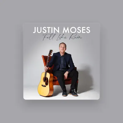 Listen to Justin Moses, watch music videos, read bio, see tour dates & more!