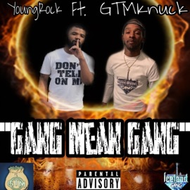 Gang Mean Gang (feat. Gtmknuck) Youngrock