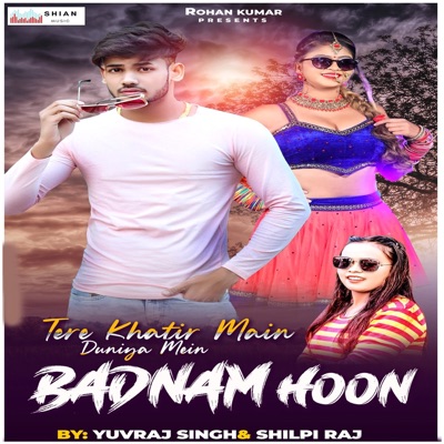 Tere Khatir Main Duniya Mein Badnam Hoon - Single