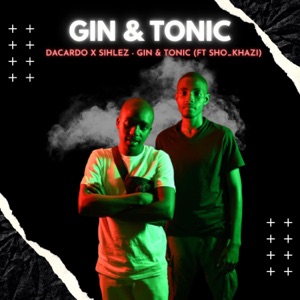 Gin & Tonic (feat. Sho_Khazi & Sihlez)