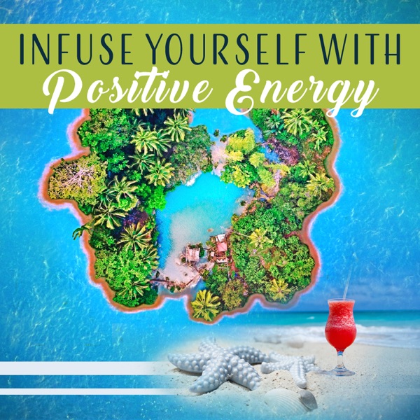 Infuse Yourself with Positive Energy - Change Your Thoughts, Inner Power, Self Realization, Awakening, Emotional Detox