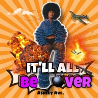 It'll All Be Over - Single - Ashley Ave.
