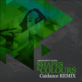 Shapes & Colours (Remix) Graysound, Elipsa & Caidance