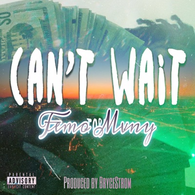 Can't Wait (feat. Femo Mvny) - Single