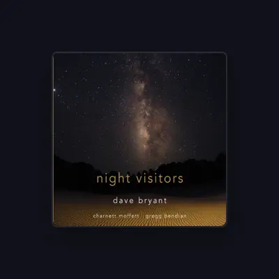 Dengarkan Dave Bryant, tonton video musik, baca bio, lihat tanggal tur & lainnya!