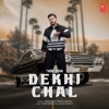 Dekhi Chal - Single