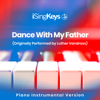 Dance with My Father (Originally Performed Luther Vandross) [Piano Instrumental Version] - iSingKeys
