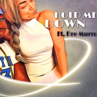 Hold Me Down (feat. Dre Murro) - Single