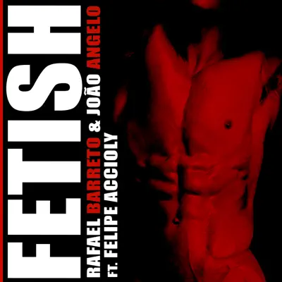 Fetish - Single - Rafael Barreto